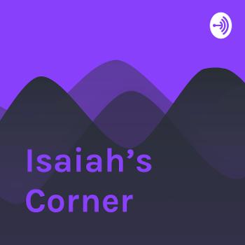 Isaiah’s Corner