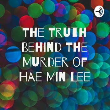 The Truth Behind The Murder of Hae Min Lee