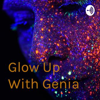 Glow Up With Genia