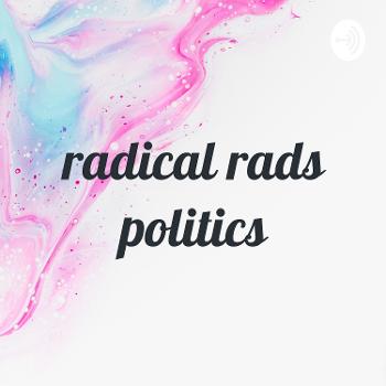 radical rads politics