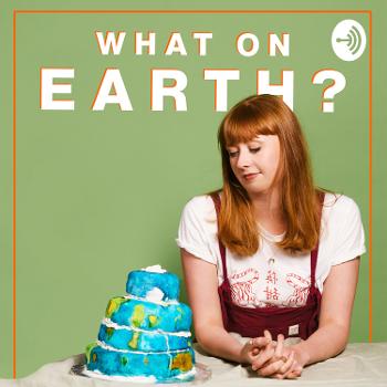 What On Earth: The Sustainable Podcast