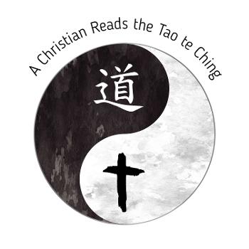 A Christian Reads the Tao te Ching
