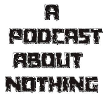 A Podcast About Nothing