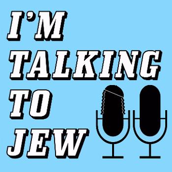 I'm Talking To Jew