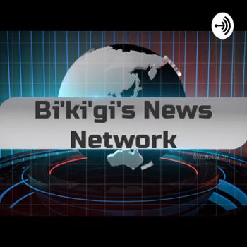 Bi'ki'gi's News Network