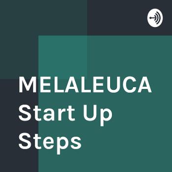 MELALEUCA Start Up Steps