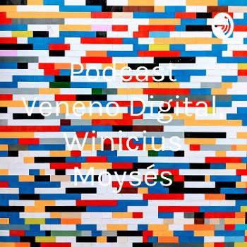 Podcast Veneno Digital, Winicius Moysés