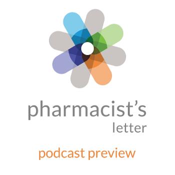 Pharmacist's Letter Podcast