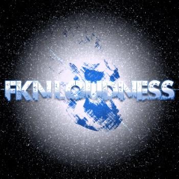 FKN LOUDNESS