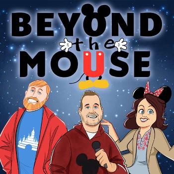 Beyond The Mouse: A Weekly Disney Podcast