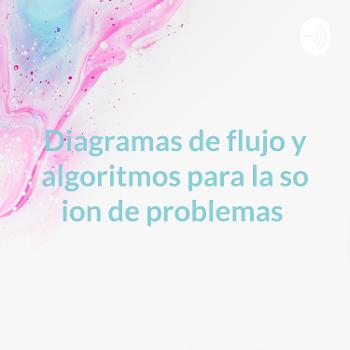 Diagramas de flujo y algoritmos para la so ion de problemas