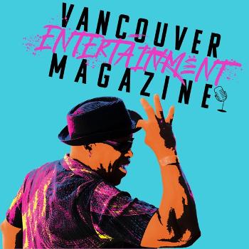 Vancouver Entertainment Magazine