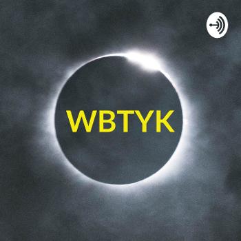 WBTYK - The Podcast About Nothing