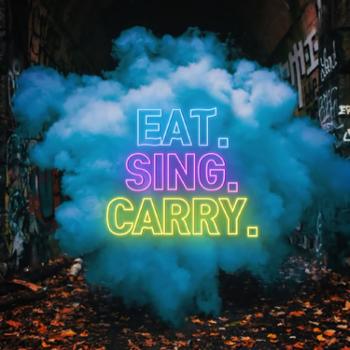 EAT. SING. CARRY.