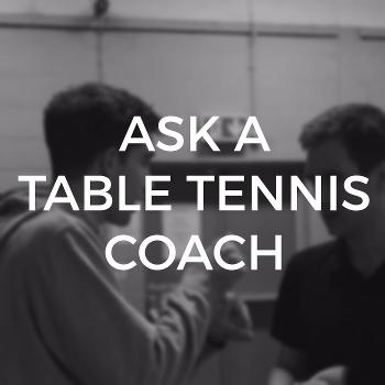 Ask a Table Tennis Coach