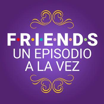 Friends: Un episodio a la vez - Cine PREMIERE