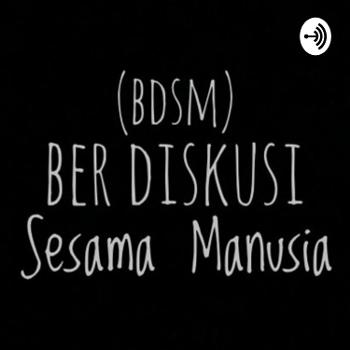 BDSM (Ber Diskusi Sesama Manusia)