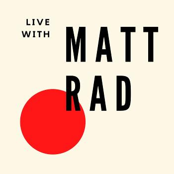 Live with Matt Rad