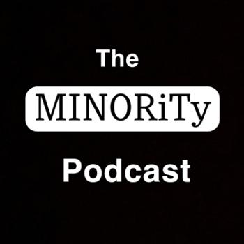 The Minority Podcast
