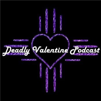 Deadly Valentine Podcast