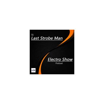 Last Strobe Man - Electro Show Podcast