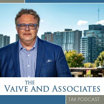 The Vaive and Associates Tax Podcast