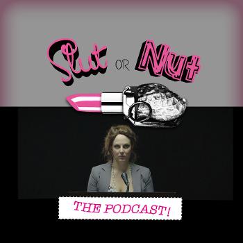 Slut or Nut: The Podcast