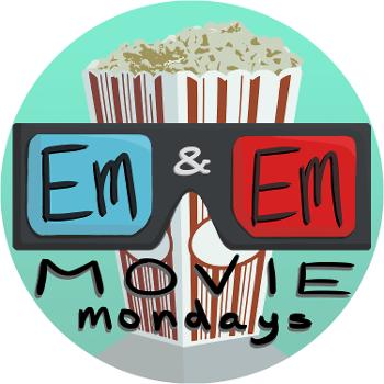 Em & Em's Movie Mondays
