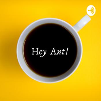 Hey Ant!