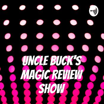 Uncle Buck's Magic Review Show