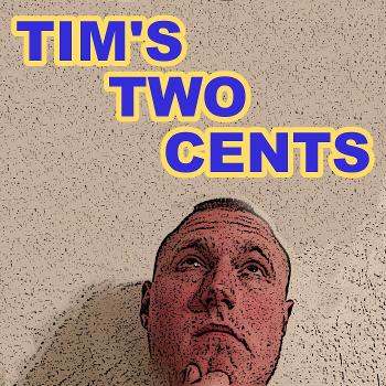 Tim's Two Cents
