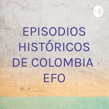 EPISODIOS HISTÓRICOS DE COLOMBIA EFO