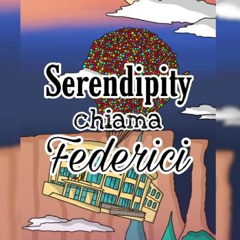 Serendipity chiama Federici
