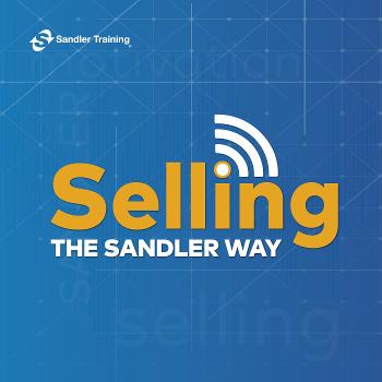 Selling the Sandler Way Podcast