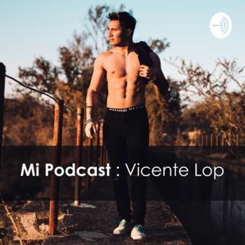 Mi Podcast : Vicente Lop