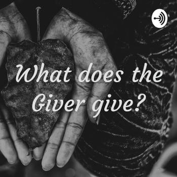 What does the Giver give?
