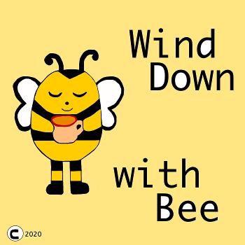 Wind Down with Bee