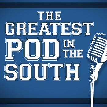 Greatest Pod in the South