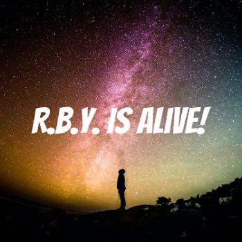 R.B.Y. Is Alive!