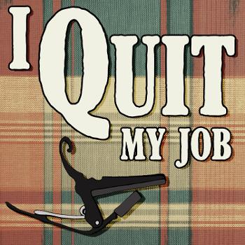I Quit My Job: A Podcast About Songwriting