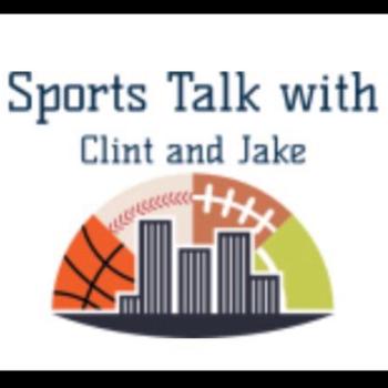 Sports Talk with Clint and Jake