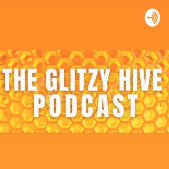 The Glitzy Hive Podcast
