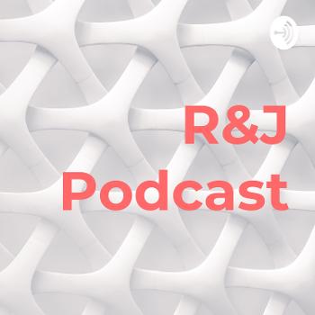 R&J Podcast