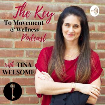 The Key To Movement And Wellness Podcast