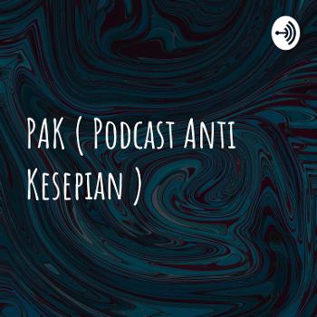 PAK ( Podcast Anti Kesepian )