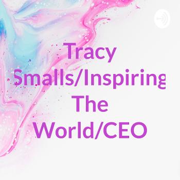 Tracy Smalls/Inspiring The World/CEO