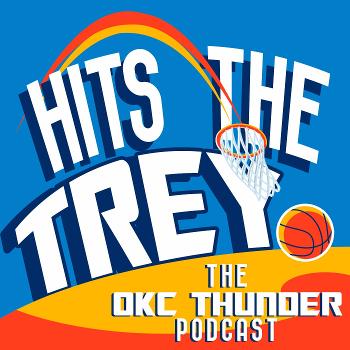 Hits The Trey: The OKC Thunder Podcast