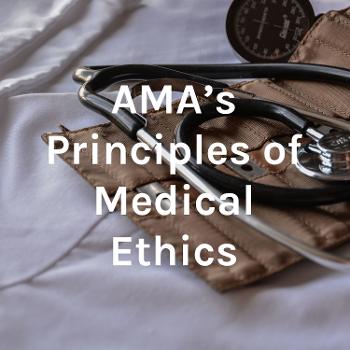 AMA's Principles of Medical Ethics