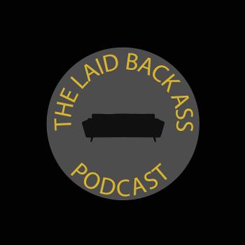 Laid Back Ass Podcast