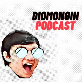 Diomongin Podcast
